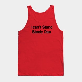 I can’t Stand Steely Dan Tank Top